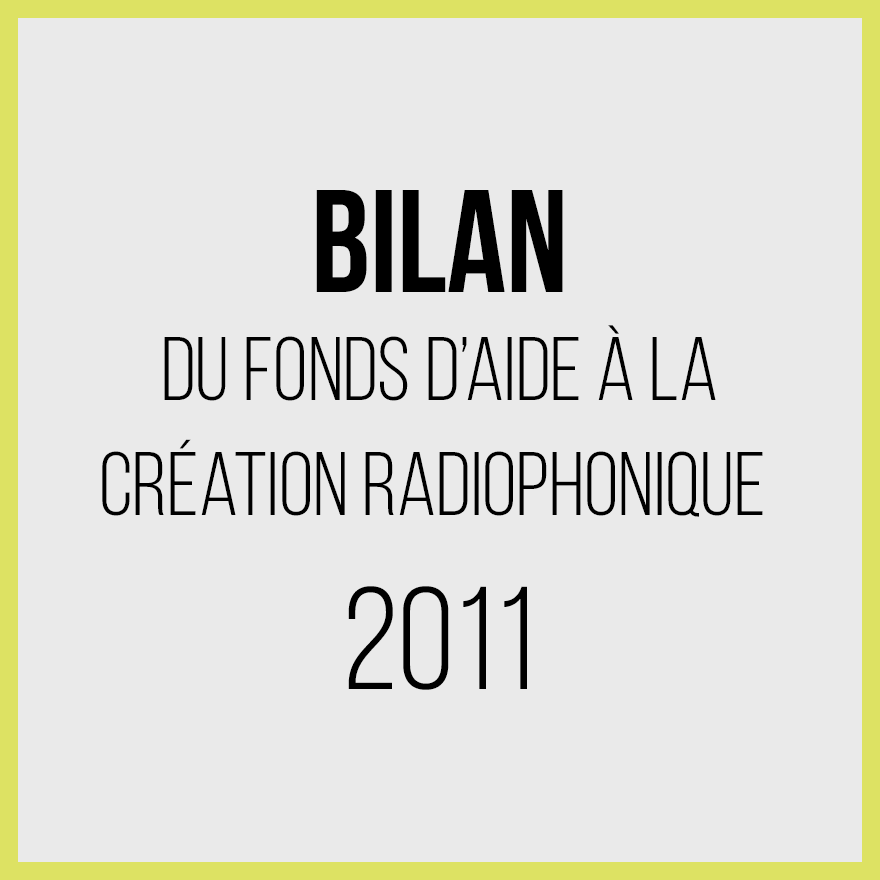 Bilan 2011 du Fonds d'Aide à la Création Radiophonique